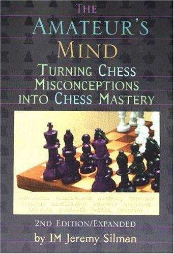 Book cover of The Amateur's Mind: Turning Chess Misconceptions into Chess Mastery (Second Expanded Edition)