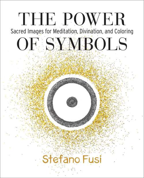 Book cover of The Power of Symbols: Sacred Images for Meditation, Divination, and Coloring (The Power of Symbols)