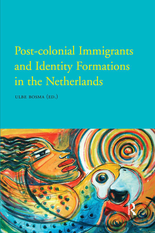 Book cover of Post-Colonial Immigrants and Identity Formations in the Netherlands (1) (IMISCOE Research)