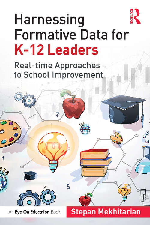 Book cover of Harnessing Formative Data for K-12 Leaders: Real-time Approaches to School Improvement
