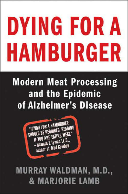 Book cover of Dying for a Hamburger: Modern Meat Processing and the Epidemic of Alzheimer's Disease