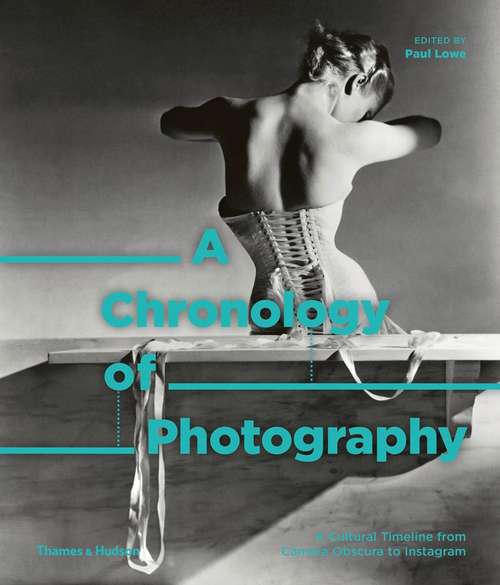 Book cover of A Chronology Of Photography: A Cultural Timeline From Camera Obscura To Instagram
