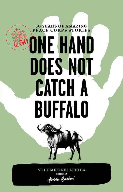Book cover of One Hand Does Not Catch a Buffalo: 50 Years of Amazing Peace Corps Stories