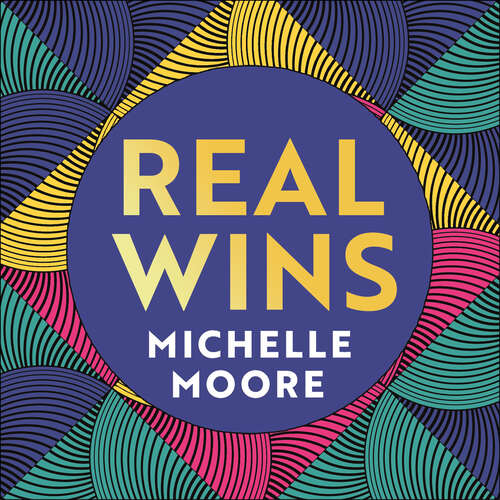 Real Wins *SHORTLISTED FOR THE BUSINESS BOOK AWARDS 2022*: Race, Leadership and How to Redefine Success