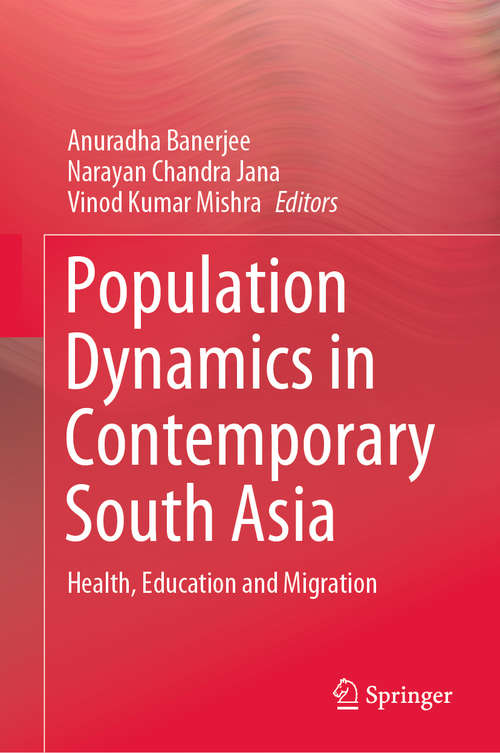 Population Dynamics in Contemporary South Asia: Health, Education and Migration