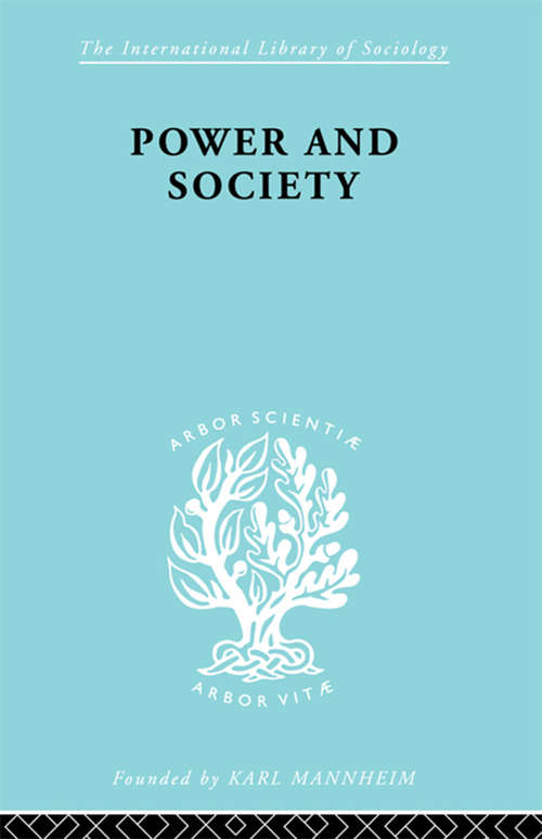 Book cover of Power & Society         Ils 50: A Framework For Political Inquiry (International Library of Sociology: No. 2)