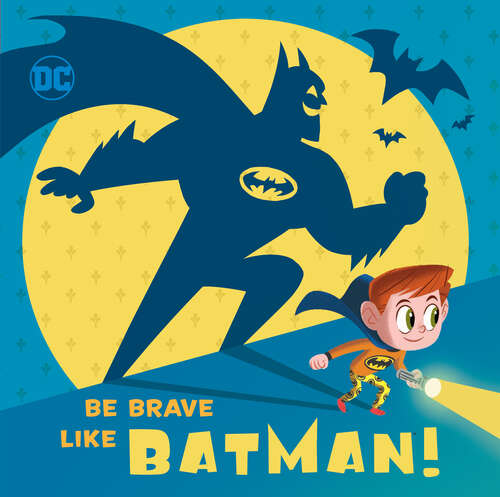 Book cover of Be Brave Like Batman! (DC Super Friends)