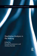 Qualitative Analysis in the Making (Routledge Advances in Research Methods #11)