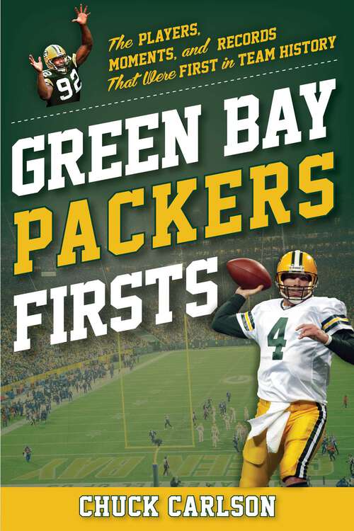 Book cover of Green Bay Packers Firsts: The Players, Moments, and Records That Were First in Team History (Sports Team Firsts)