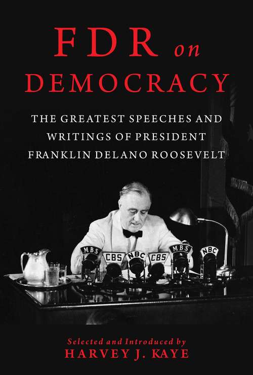 Book cover of FDR on Democracy: The Greatest Speeches and Writings of President Franklin Delano Roosevelt