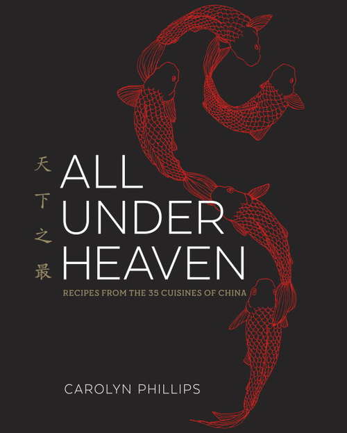 Book cover of All Under Heaven: Recipes from the 35 Cuisines of China