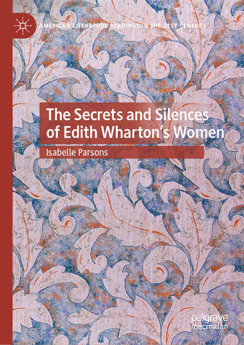 Book cover of The Secrets and Silences of Edith Wharton's Women (American Literature Readings in the 21st Century)