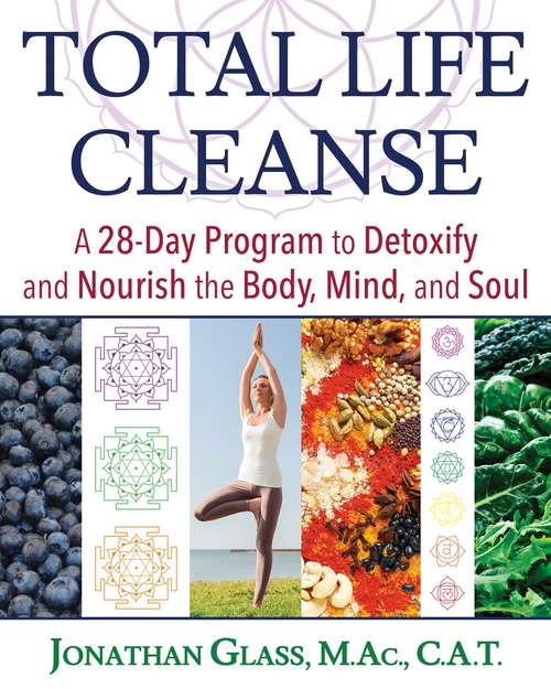 Book cover of Total Life Cleanse: A 28-Day Program to Detoxify and Nourish the Body, Mind, and Soul