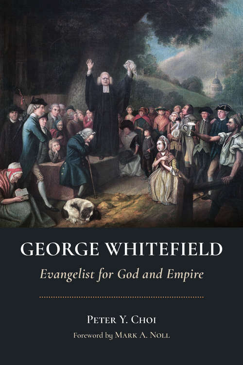 George Whitefield: Evangelist for God and Empire (Library of Religious Biography (LRB))
