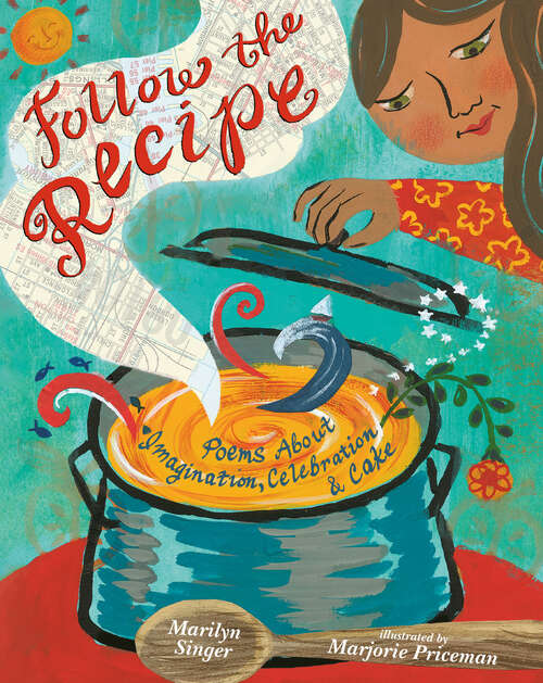 Book cover of Follow the Recipe: Poems About Imagination, Celebration, and  Cake
