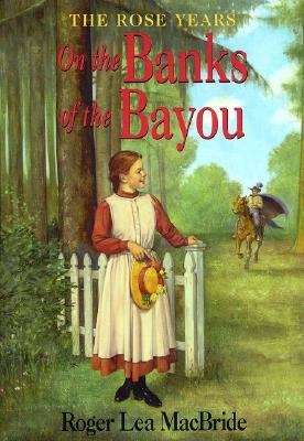Book cover of On the Banks of the Bayou (The Rose Years #7)