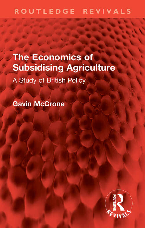 Book cover of The Economics of Subsidising Agriculture: A Study of British Policy (1) (Routledge Revivals)