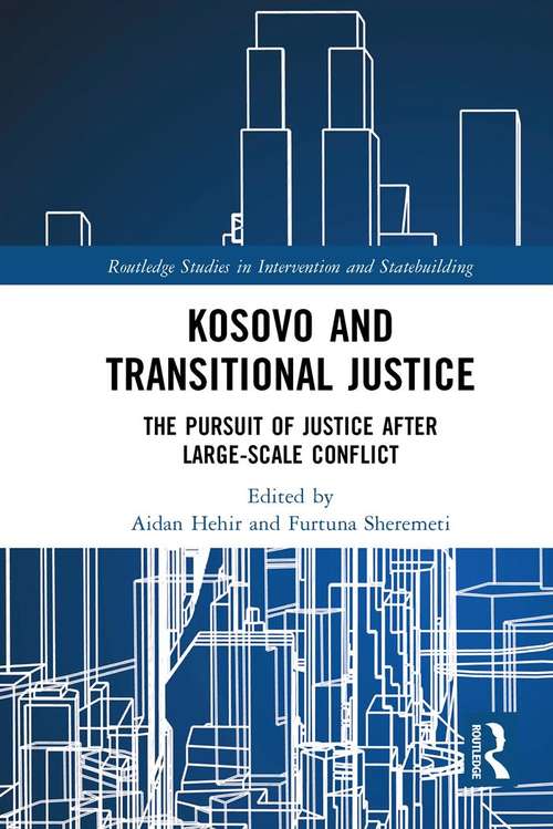 Book cover of Kosovo and Transitional Justice: The Pursuit of Justice After Large Scale-Conflict (Routledge Studies in Intervention and Statebuilding)