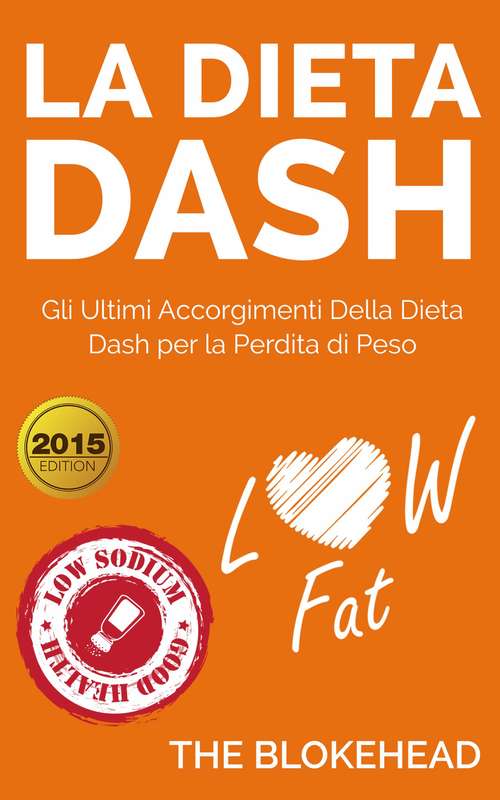 Book cover of La dieta Dash: Gli ultimi accorgimenti della Dieta Dash  per la perdita di peso: Gli ultimi accorgimenti della Dieta Dash  per la perdita di peso