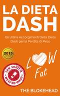 La dieta Dash: Gli ultimi accorgimenti della Dieta Dash  per la perdita di peso