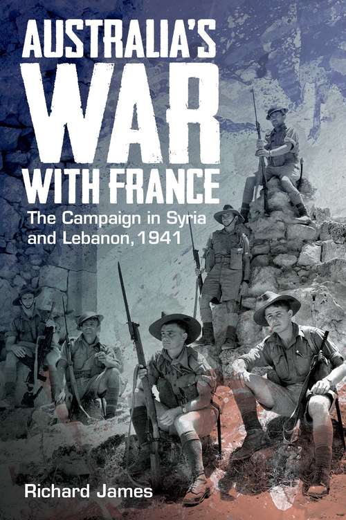 Book cover of Australia's War with France: The Campaign in Syria and Lebanon, 1941