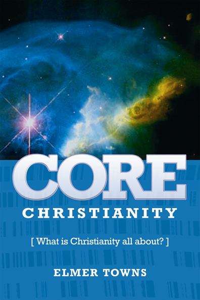 Book cover of Core Christianity: What is Christianity All About?