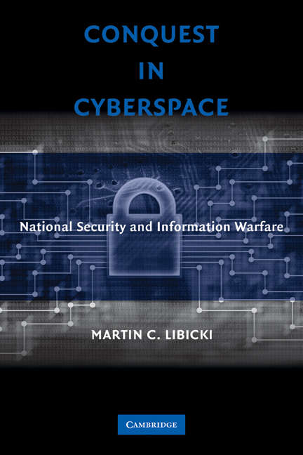 Conquest In Cyberspace: National Security And Information Warfare