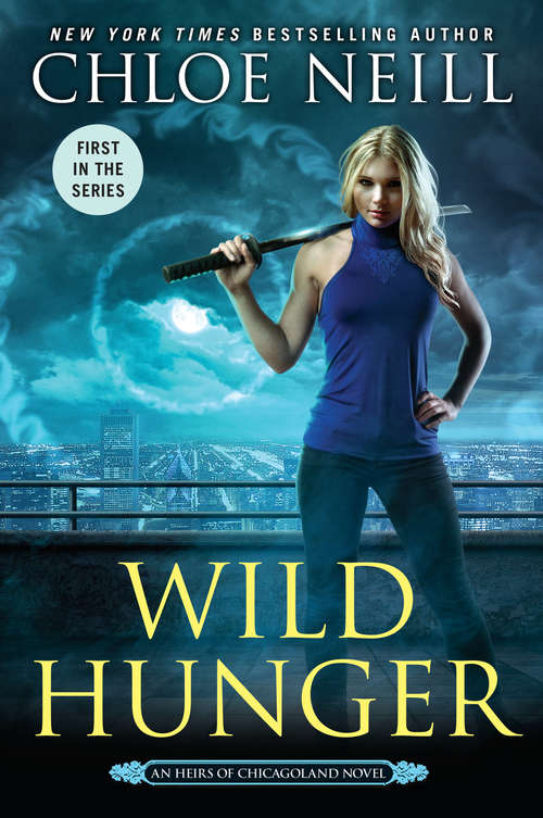 Wild Hunger: An Heirs Of Chicagoland Novel (An Heirs of Chicagoland Novel #1)