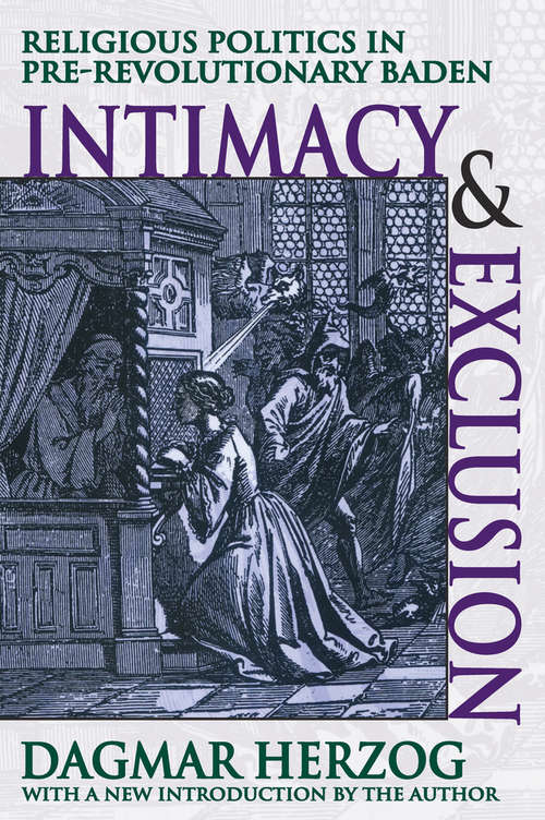 Book cover of Intimacy and Exclusion: Religious Politics in Pre-revolutionary Baden (Princeton Studies In Culture/power/history Ser. #337)
