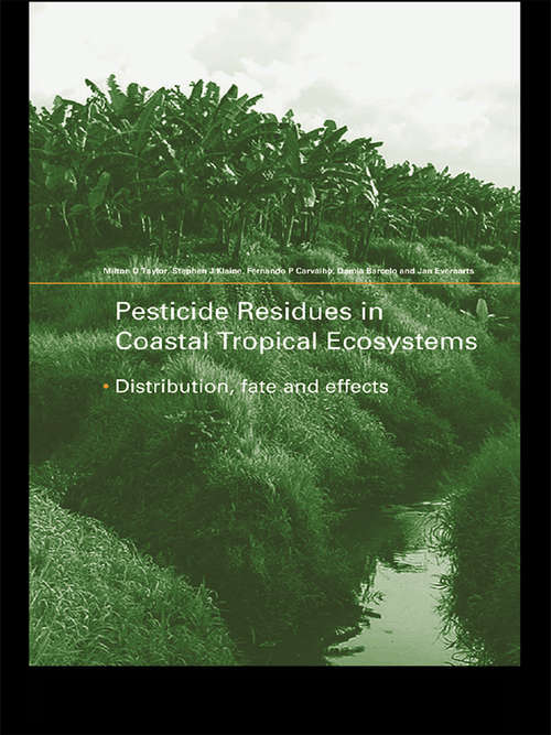 Pesticide Residues in Coastal Tropical Ecosystems: Distribution, Fate and Effects