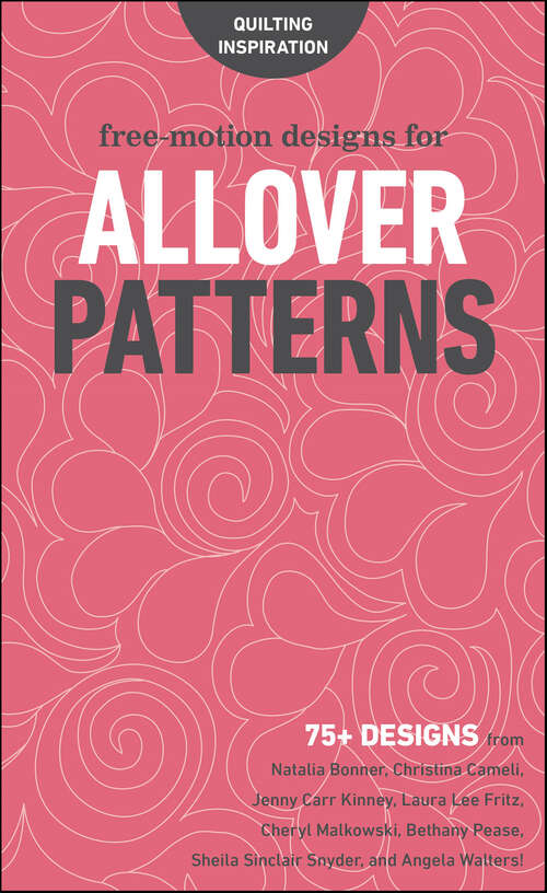 Book cover of Free-Motion Designs for Allover Patterns: 75+ Designs (Quilting Inspiration)
