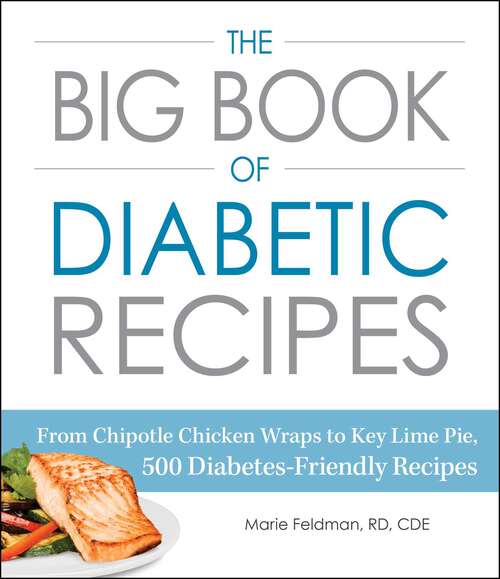 Book cover of The Big Book of Diabetic Recipes: From Chipotle Chicken Wraps to Key Lime Pie, 500 Diabetes-Friendly Recipes