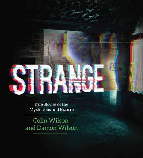 Strange: True Stories of the Mysterious and Bizarre (World Famous Ser.)