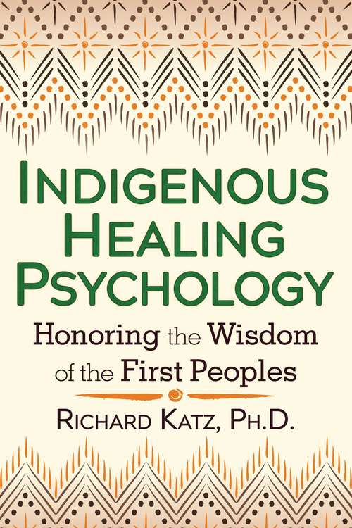 Book cover of Indigenous Healing Psychology: Honoring the Wisdom of the First Peoples