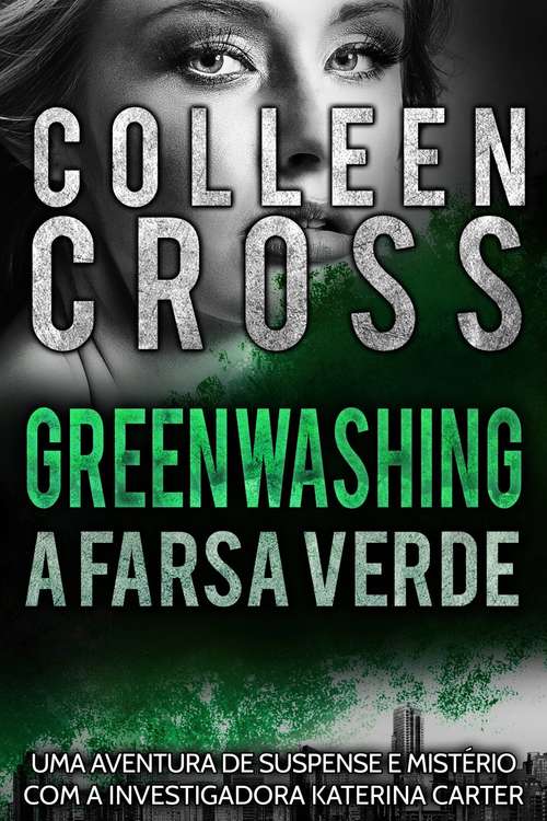 Book cover of Greenwashing: A Farsa Verde (Série de Aventuras de Suspense e Mistério com a Investigadora Katerina Carter #4)