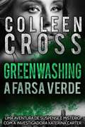 Greenwashing: A Farsa Verde (Série de Aventuras de Suspense e Mistério com a Investigadora Katerina Carter #4)