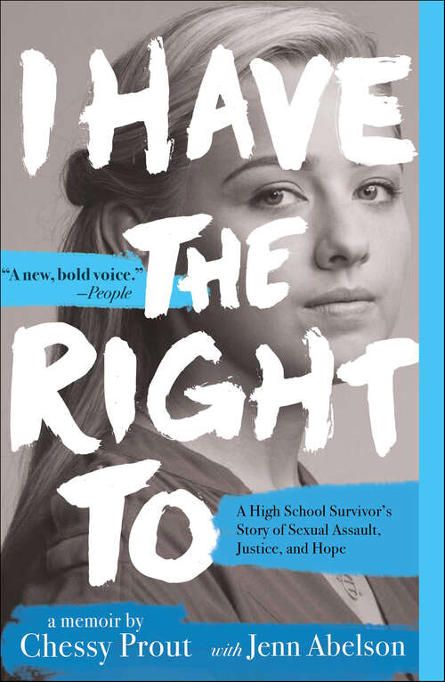 Book cover of I Have the Right To: A High School Survivor's Story of Sexual Assault, Justice, and Hope