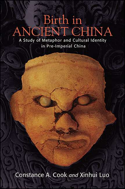 Book cover of Birth in Ancient China: A Study of Metaphor and Cultural Identity in Pre-Imperial China (SUNY series in Chinese Philosophy and Culture)
