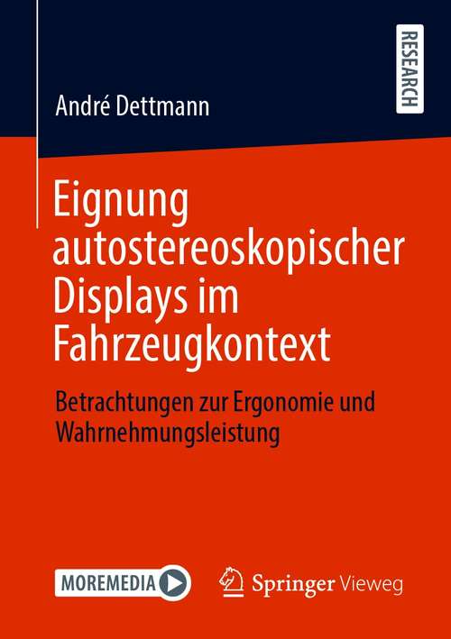Book cover of Eignung autostereoskopischer Displays im Fahrzeugkontext: Betrachtungen zur Ergonomie und Wahrnehmungsleistung (1. Aufl. 2021)