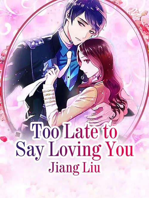 Too Late to Say Loving You: Volume 1 (Volume 1 #1)