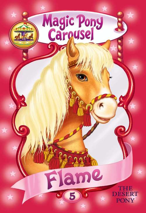 Book cover of Magic Pony Carousel #6: Flame the Arabian Pony