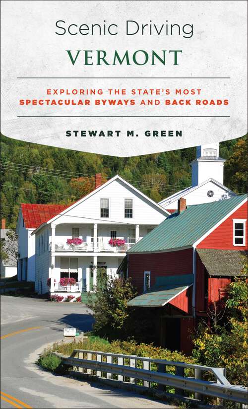 Book cover of Scenic Driving Vermont: Exploring the State's Most Spectacular Byways and Back Roads (Scenic Driving)