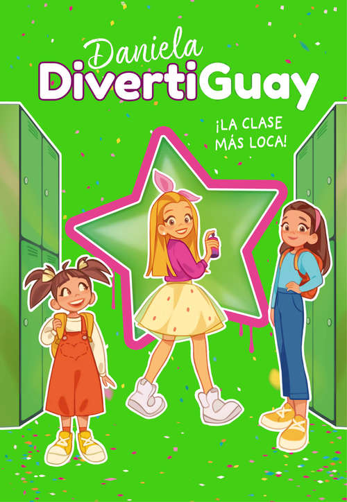 Book cover of Daniela Divertiguay 4. ¡La clase más loca! (Daniela DivertiGuay: Volumen 4)