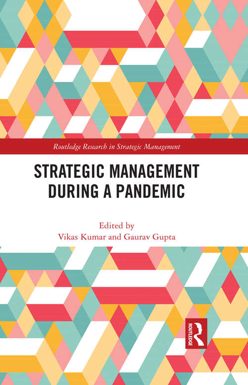 Strategic Management During a Pandemic (Routledge Research in Strategic Management)