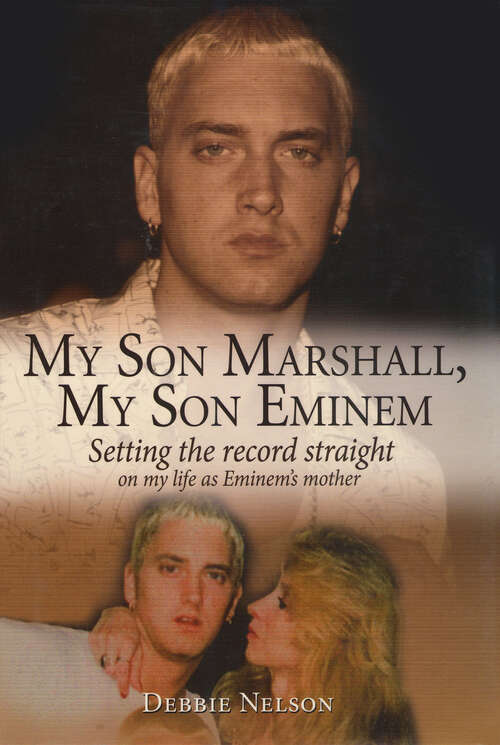 Book cover of My Son Marshall, My Son Eminem: Setting the Record Straight on My Life as Eminem's Mother