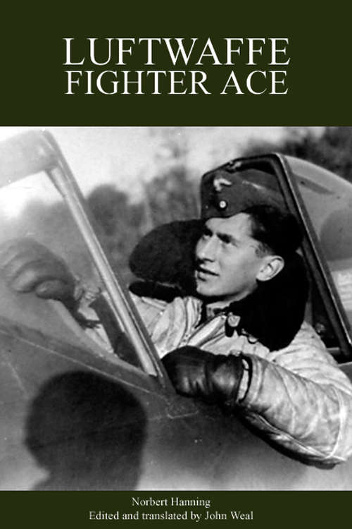 Book cover of Luftwaffe Fighter Ace: From The Eastern Front To The Defense Of The Homeland (Stackpole Military History Ser.)