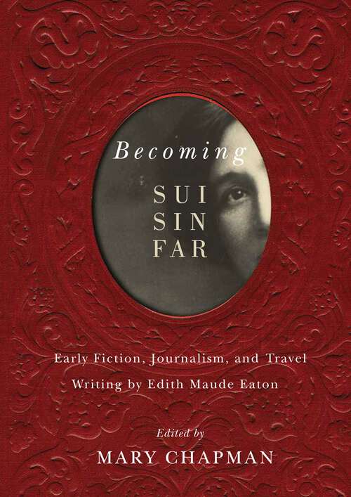 Book cover of Becoming Sui Sin Far: Early Fiction, Journalism, and Travel Writing by Edith Maude Eaton