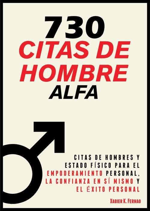 Book cover of 730 Citas de Hombre  Alfa: Citas de Hombres y Estado Físico para el Empoderamiento Personal, la Confianza en sí mismo y el Éxito Personal