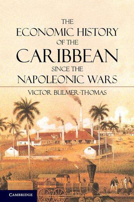 Book cover of The Economic History of the Caribbean since the Napoleonic Wars