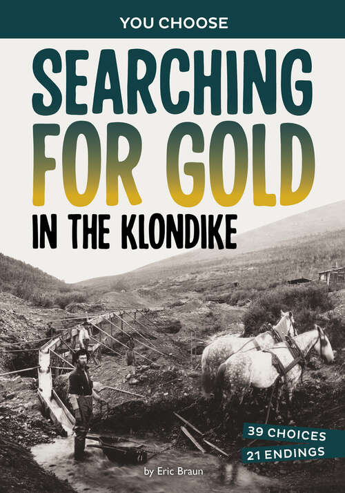Book cover of Searching for Gold in the Klondike: A History-seeking Adventure (You Choose: Seeking History Ser.)